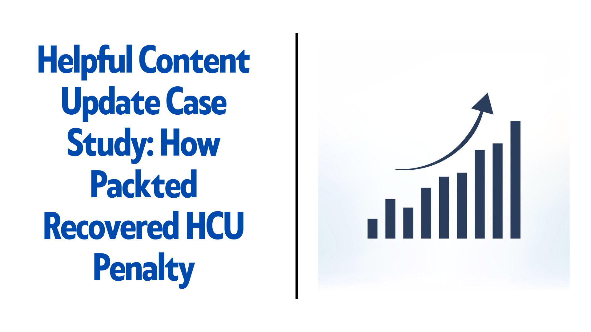 Helpful Content Update Case Study: How Packted Recovered HCU Penalty